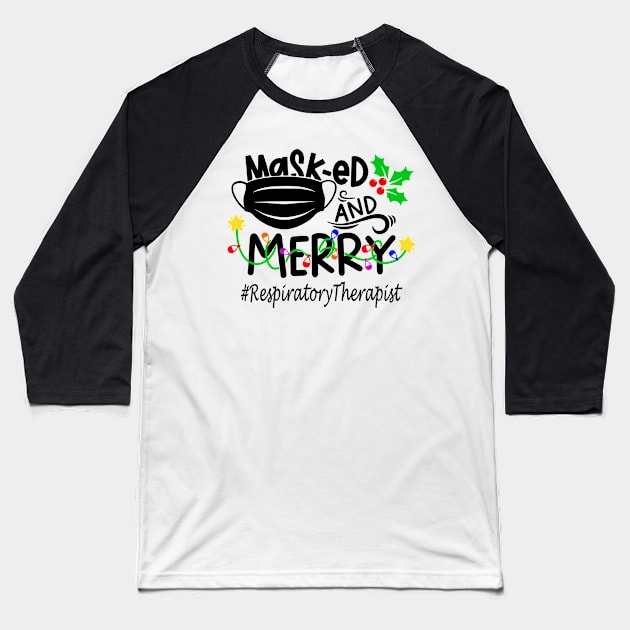 Masked And Merry Respiratory Therapist Christmas Baseball T-Shirt by binnacleenta